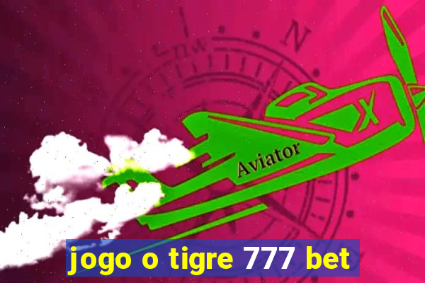 jogo o tigre 777 bet